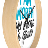 I AM Worth My Hustle & Grind Wall Clock