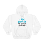I Am Worth My Hustle & Grind - Unisex Hooded Sweatshirt (White)