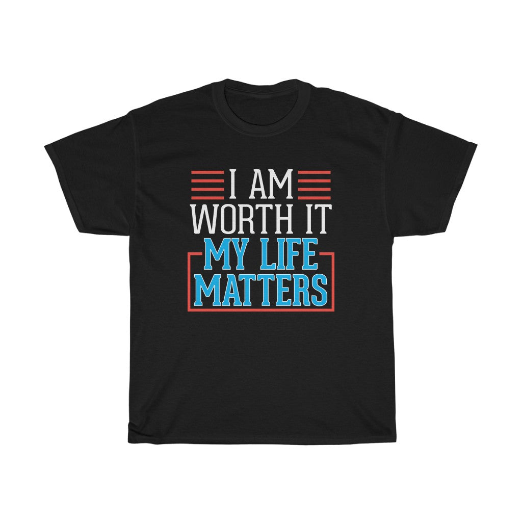 I AM Worth It My Life Matters Men T-Shirt