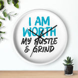 I AM Worth My Hustle & Grind Wall Clock