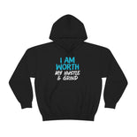 I Am Worth My Hustle & Grind Hooded Sweatshirt