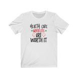 Health Care Workers Are Worth It T-Shirt