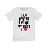 I AM Worth Living My Best Life T-Shirt (White)