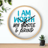 I AM Worth My Hustle & Grind Wall Clock