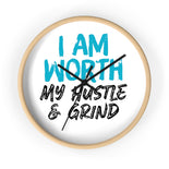 I AM Worth My Hustle & Grind Wall Clock