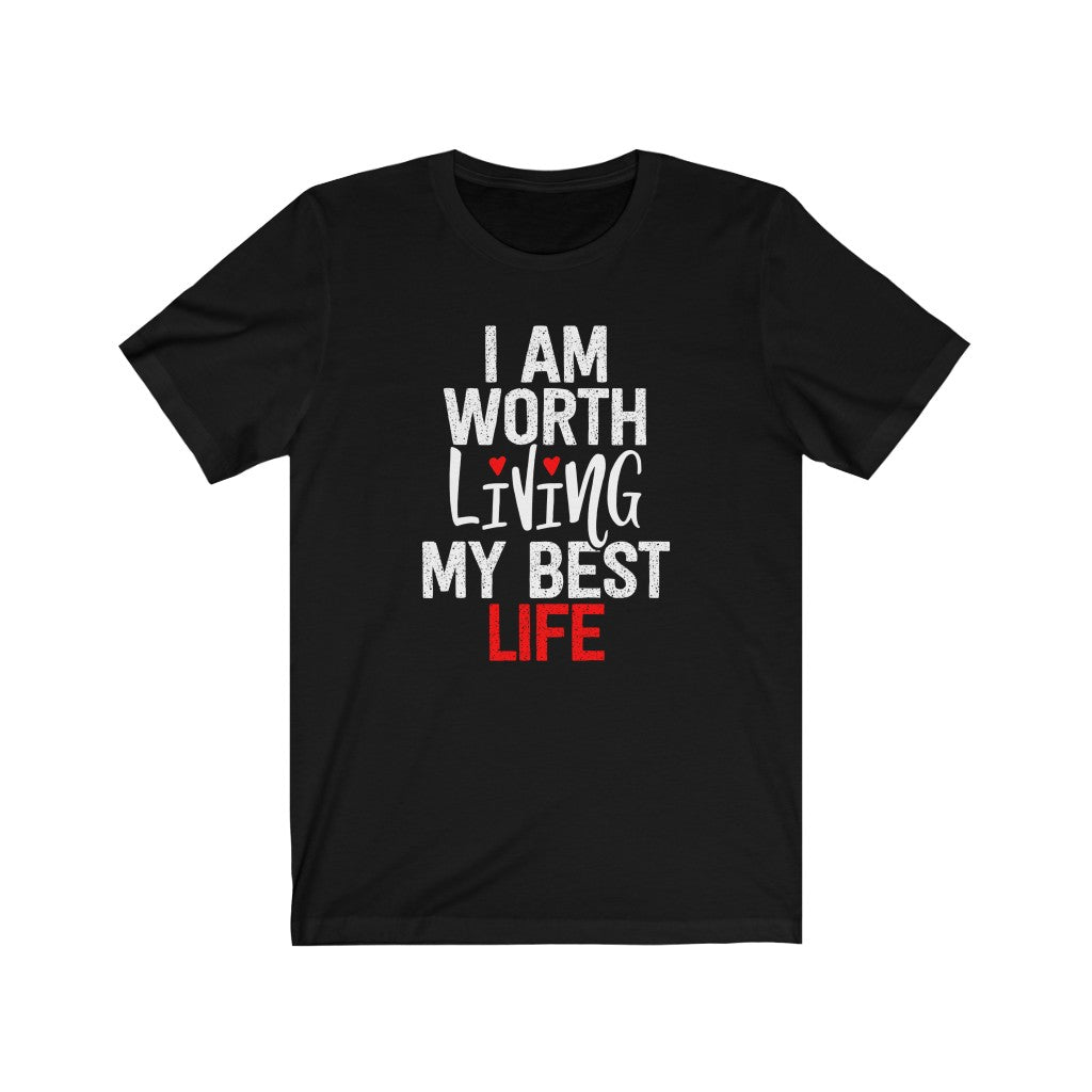 I AM Worth Living My Best Life T-Shirt