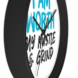 I AM Worth My Hustle & Grind Wall Clock