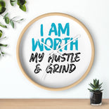 I AM Worth My Hustle & Grind Wall Clock