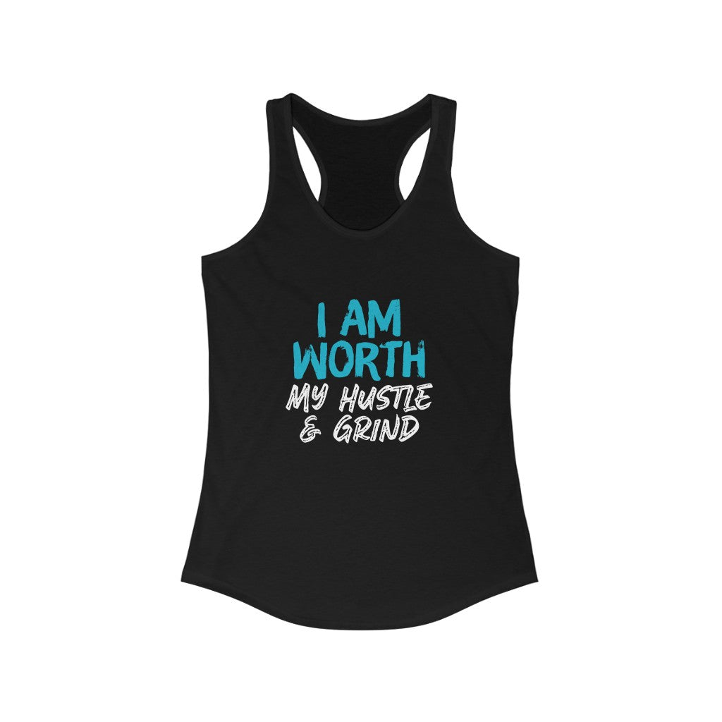 I AM Worth My Hustle & Grind Women's Ideal Racerback Tank (Black)