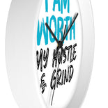 I AM Worth My Hustle & Grind Wall Clock