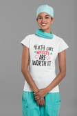 Health Care Workers Are Worth It T-Shirt
