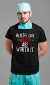 Health Care Workers Are Worth It T-Shirt