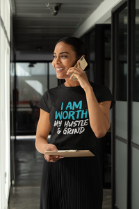 I AM Worth My Hustle & Grind Women's T-Shirt (Black)
